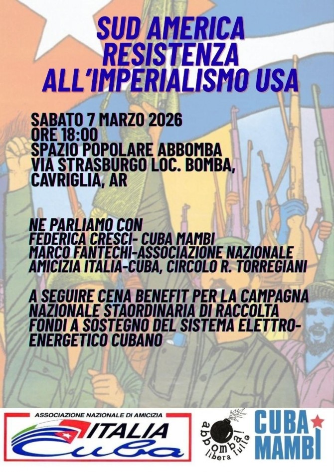 Sud America, resistenza all'imperialismo USA - Cavriglia 7 marzo - Ass. Amicizia Italia Cuba FI